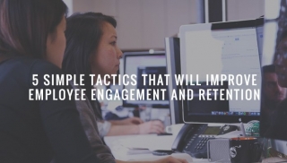 5 simple tactics that will improve Employee Engagement and Retention