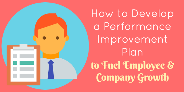 How to Develop a Performance Improvement Plan to Fuel Employee & Company Growth